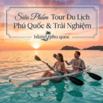 5 Lý Do Bỏ Ngay Tour Đại Trà Để Chọn “Siêu Phẩm” Tour Du Lịch Phú Quốc Từ Island Phu Quoc